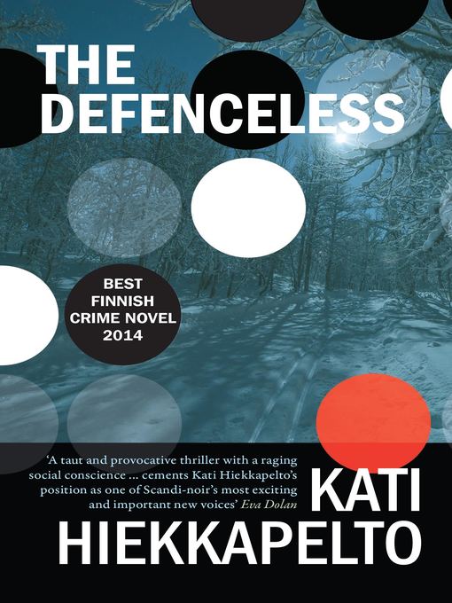 Title details for The Defenceless by Kati Hiekkapelto - Available